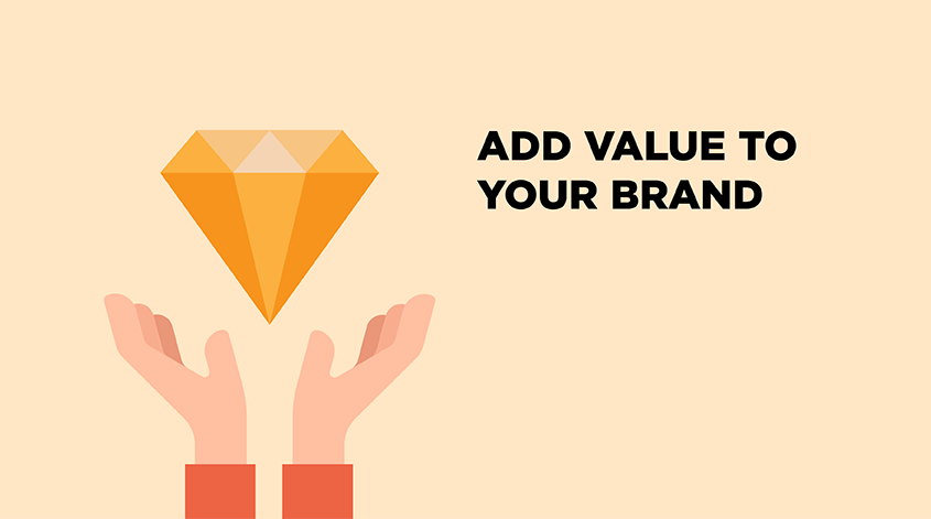 How to Add Value to Your Brand and How to Communicate This to Your Customers