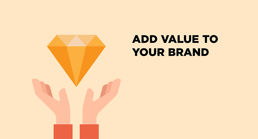 How to Add Value to Your Brand and How to Communicate This to Your Customers